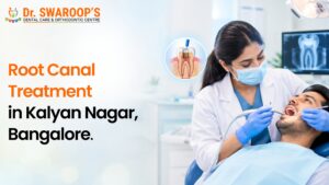 Root Canal Treatment in Kalyan Nagar, Bangalore: Everything You Need to Know About Pain-Free RCT